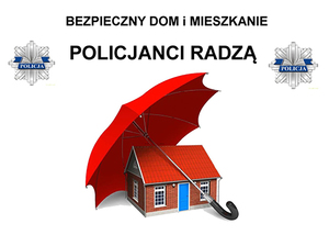 Na zdjęciu dom przeryty parasolem i napis Zabezpiecz swój dom Policja Radzi