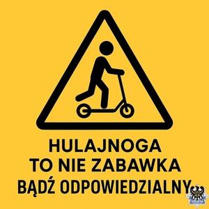 plakat z napisem Hulajnoga to nie zabawka bądź odpowiedzialny