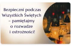 Bezpieczni podczas Wszystkich Świętych - pamiętajmy o rozwadze i ostrożności!