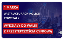 W strukturach Policji powstały wydziały do walki z przestępczością cyfrową