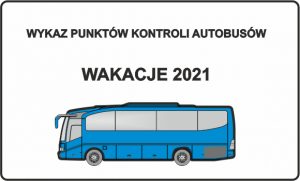 Bezpieczne wakacje 2021 - zgłoś kontrolę autokaru przed wyjazdem